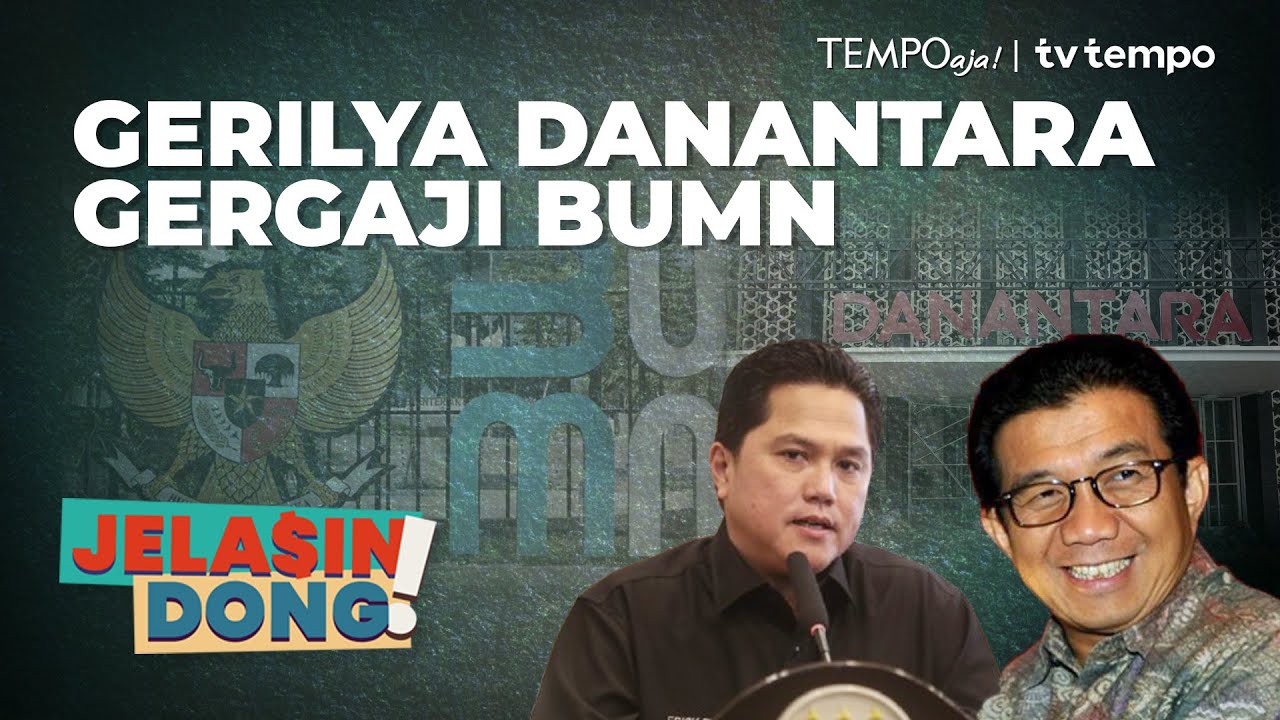 BPI Danantara Berdiri, Bagaimana Nasib Kementerian BUMN?? | Jelasin Dong!