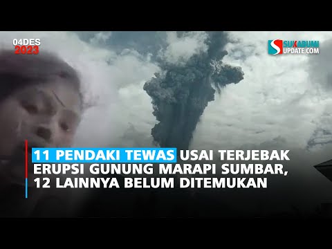 11 Pendaki Tewas Usai Terjebak Erupsi Gunung Marapi Sumbar, 12 Lainnya Belum Ditemukan