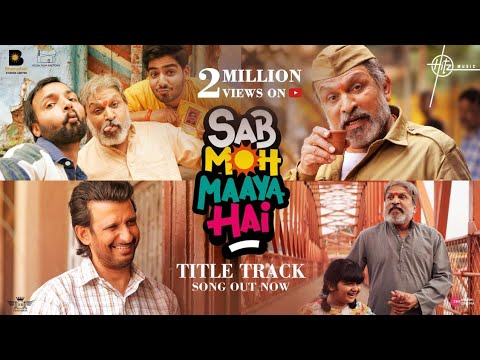 Sab Moh Maaya Hai - Title Song