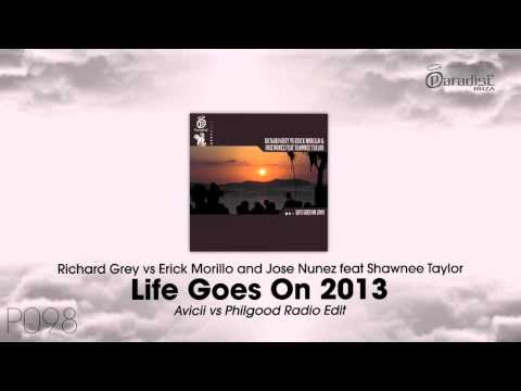 Ri. Grey E. Morillo J. Nunez ft. Shawnee Taylor - Life Goes On 2013 (Avicii vs Philgood Radio Edit)
