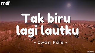 Download lagu Tak Biru Lagi Lautku - Iwan Fals || Lirik Lagu mp3