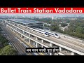 Bullet Train Station Update Vadodara 2026 Mumbai Ahmedabad Bullet Train