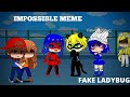 Impossible Meme Part 1 | Fake Ladybug | Not original | MLB au | Gacha Club | By    💖Gacha Toon💖