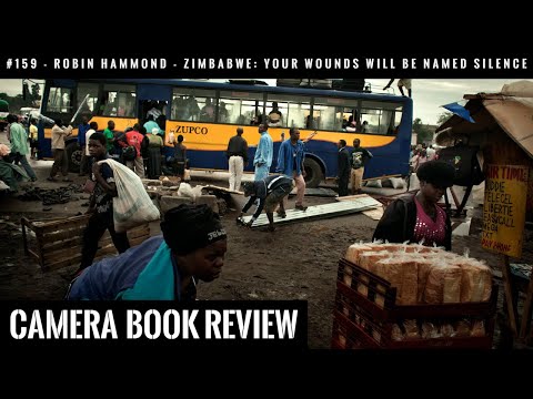 #159 CAMERA Book Review: Robin Hammond: Zimbabwe: Your Wounds Will Be Named Silence