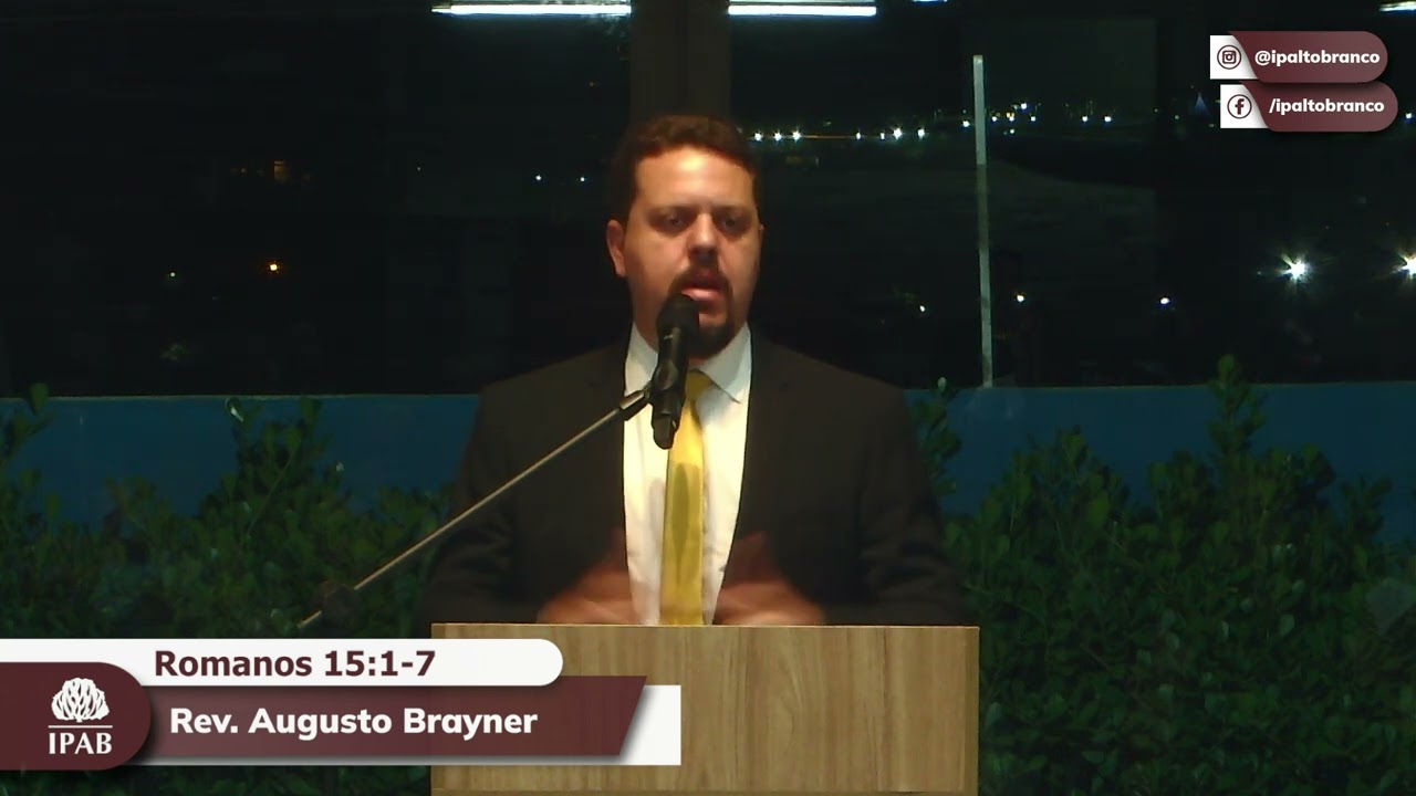 Pregação em Romanos 15:1-7 | Rev. Augusto Brayner
