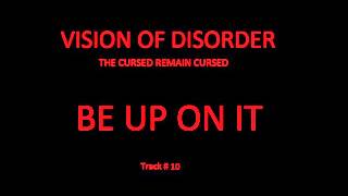 Vision Of Disorder - 10 - Be Up On It - The Cursed Remain Cursed