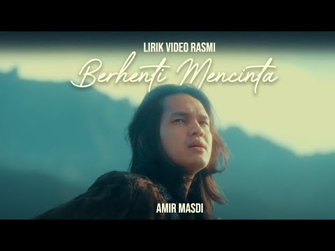 Berhenti Mencinta - Amir Masdi | Lirik Video Rasmi