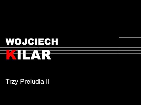 Wojciech Kilar - Trzy Preludia II