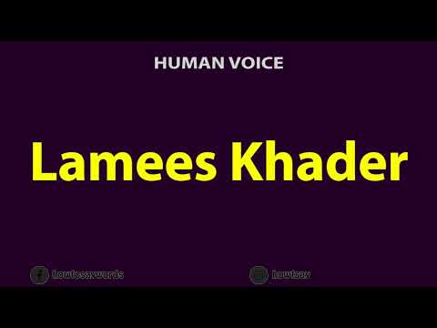 How To Pronounce Lamees Khader