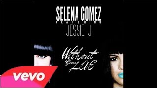 Without Your Love - Selena Gomez Ft. Jessie J