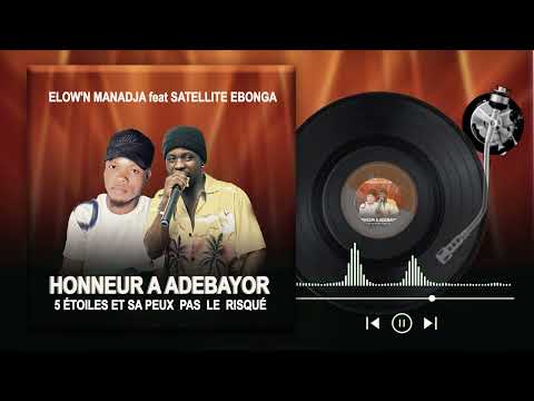 Elow'n manadja feat Satellite ebonga honneur a adebayor et risqué