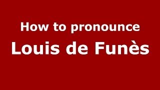 How to pronounce Louis De Funès