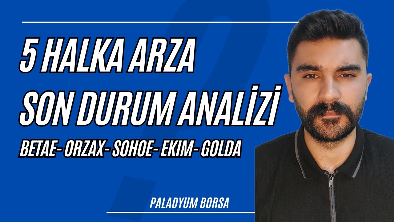 5 Halka Arza da Son Durum Analizi ! #betae