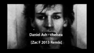 Daniel Ash - Chelsea [Zac F 2013 Remix]