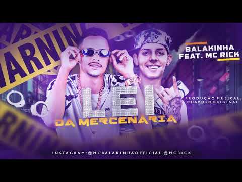 MC BALAKINHA FEAT. MC RICK. LEI DA MERCENÁRIA
