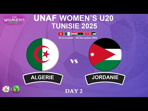 🔴🟪DAY2 #ALGERIE🆚 #JORDANIE🏆 : 2025 UNAF Women’s U-20 FOOTBALL - Tunisia 25 Nov - 2 Dec 2025 ⚽