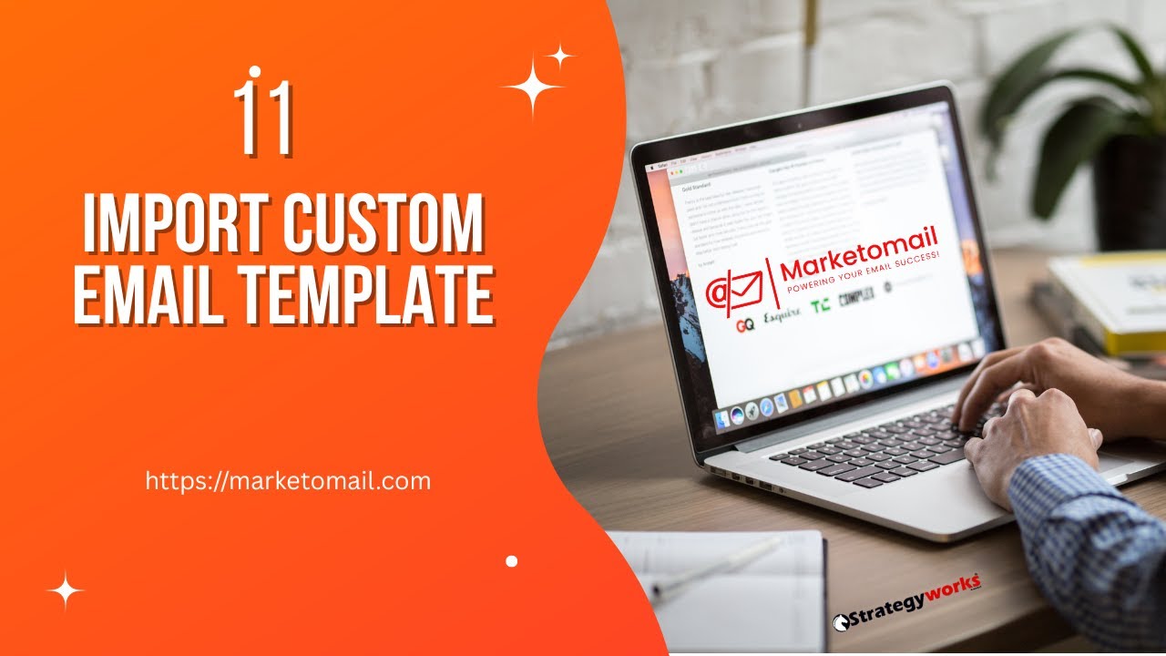 11. Custom Email Template- Import your custom developed Email Template
