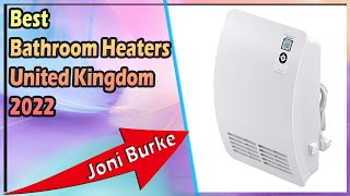 Best Bathroom Heaters United Kingdom 2022