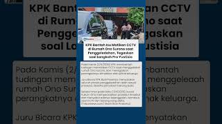 KPK Klarifikasi soal CCTV di Rumah Ono Surono saat Penggeledahan, Singgung Langkah Pro Yustisia