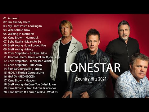 Lonestar Best Songs Playlist 2021 | Lonestar Full album Live 2021 | Top New Country Songs 2021