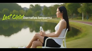 Download lagu Bernafas tanpamu - Last Child Cover by Helena #lastchild #coversong #helena #emo #luka #poppunk mp3