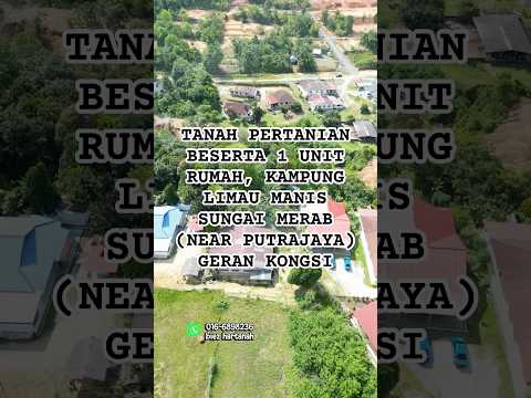 TANAH PERTANIAN BESERTA 1 UNIT RUMAH KAMPUNG LIMAU MANIS, SUNGAI MERAB ( NEAR PUTRAJAYA) video