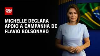 Vídeo: Em vídeo para convenção, Michelle declara apoio a campanha de Flávio | BOLETIM CNN