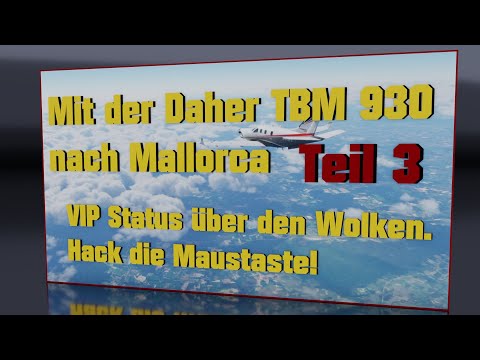 Mit der Daher TBM 930 nach Mallorca - Teil 3