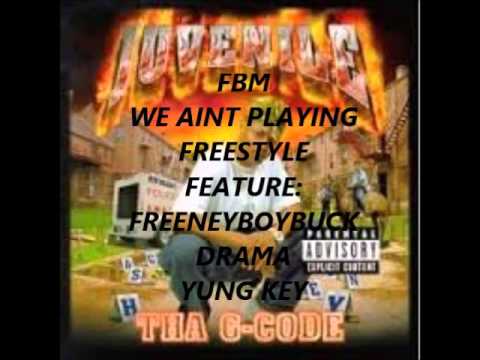 FBM - WE AINT PLAYING "FREESTYLE"  - FEAT. FREENEYBOYBUCK , DRAMA , AND YUNG KEY
