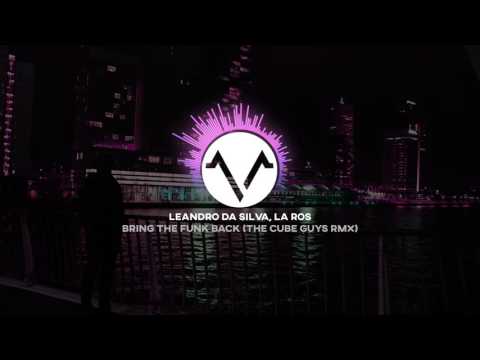 Leandro Da Silva, La Ros - Bring The Funk Back (The Cube Guys Remix)