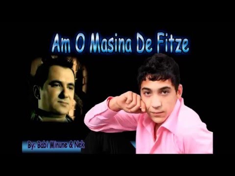 Am o  masina de fitze -  Babi Minune & Nek Lyrics