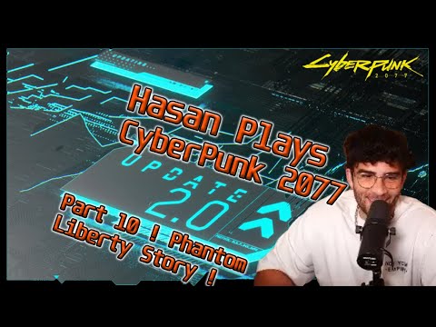 Hasan Plays CyberPunk 2077 2.0 Part 10 Phantom Liberty  ! | HasanAbi Gaming