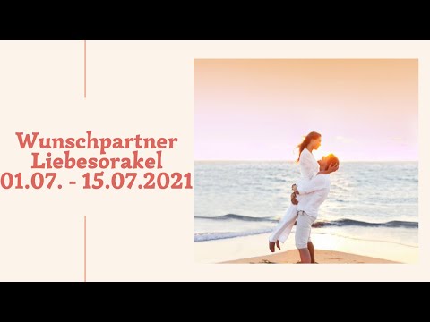 💖 Wunschpartner Liebesorakel 1.7. - 15.7.2021 💖