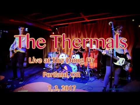The Thermals  -Live- at The Doug Fir Lounge  7, 3, 2017  -Full Set