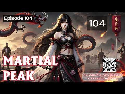 Martial Peak   Episode 104 Audio   Warrior Lore
