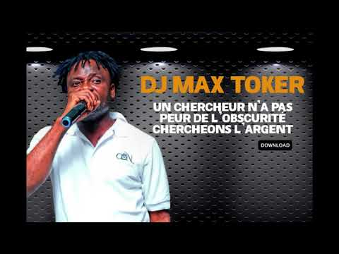 DJ MAX TOKER - UN CHERCHEUR NA PAS PEUR DE LOBSCURITE CHERCHONS L'ARGENT