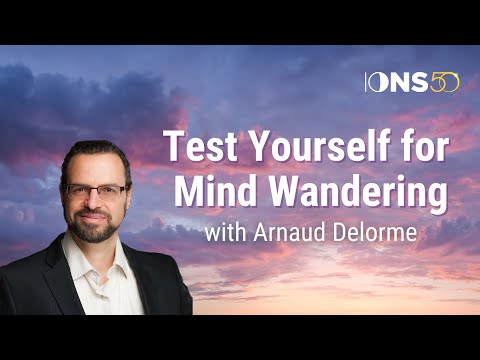 Try the Exercise: Test Yourself for Mind Wandering