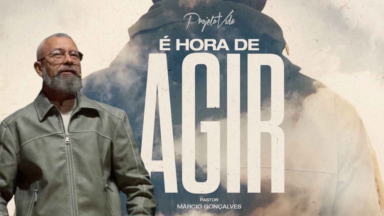 É hora de agir | Pr Marcio Gonçalves | Projeto Vida Nova Iguaçu
