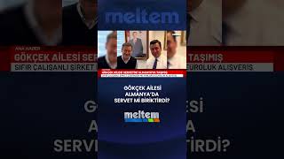 GÖKÇEK AİLESİ ALMANYA’DA SERVET Mİ BİRİKTİRDİ?