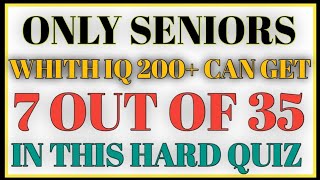 ONLY SENIORS WITH IQ 200+ CAN GET 7 OUT OF 35 IN THIS HARD QUIZ | GRAMMAR EXPERTS