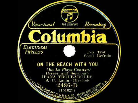 1931 Ipana Troubadours - On The Beach With You (Paul Small, vocal)