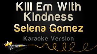 Selena Gomez - Kill Em With Kindness (Karaoke Version)