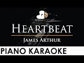 James Arthur - Heartbeat - Piano Karaoke Instrumental Cover with Lyrics