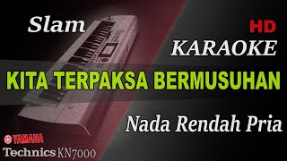 Download lagu SLAM - KITA TERPAKSA BERMUSUHAN ( NADA RENDAH PRIA ) || KARAOKE mp3