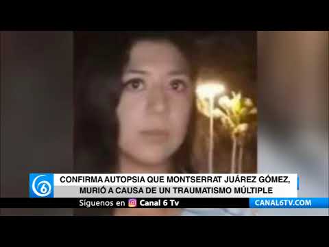 Video: Confirma autopsia que Montserrat Juárez Gómez, murió a causa de un traumatismo múltiple