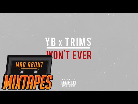YB x Trims - Won't Ever | MadAboutMixtapes