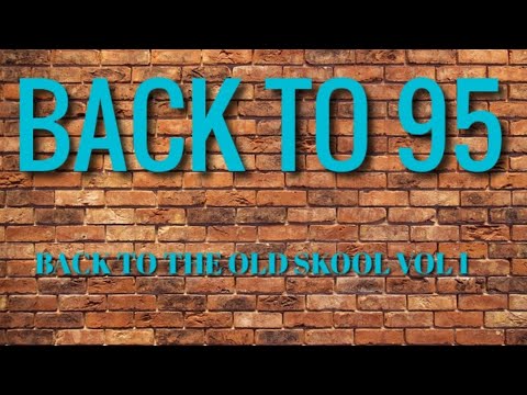 BACK TO 95 - BACK TO THE OLD SKOOL VOL 1