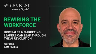 Rewiring the Workforce: How Sales & Marketing Leaders Can Lead through the AI Revolution