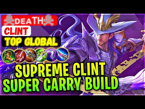 Supreme Clint Super Carry Build [ Top Global Clint ] ☠ᴅᴇᴀтн☠ - Mobile Legends Gameplay And Build