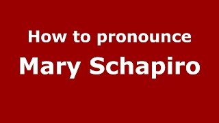 How to pronounce Mary Schapiro